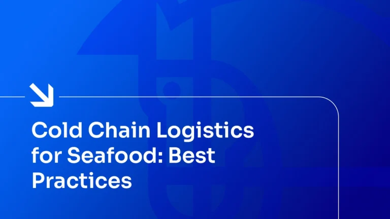 Cold Chain Logistics for Seafood: Best Practices