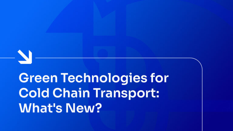 Green Technologies for Cold Chain Transport: What’s New?