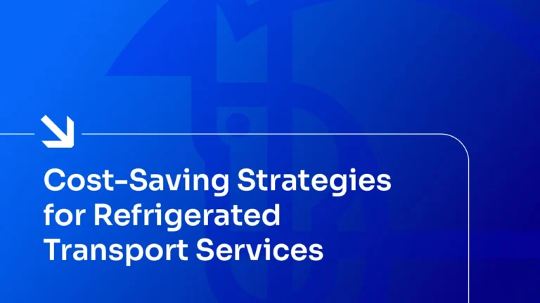 How to Reduce Costs in Refrigerated Transport Without Compromising Quality